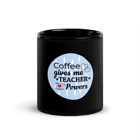 Coffee Gives Me Teacher Powers